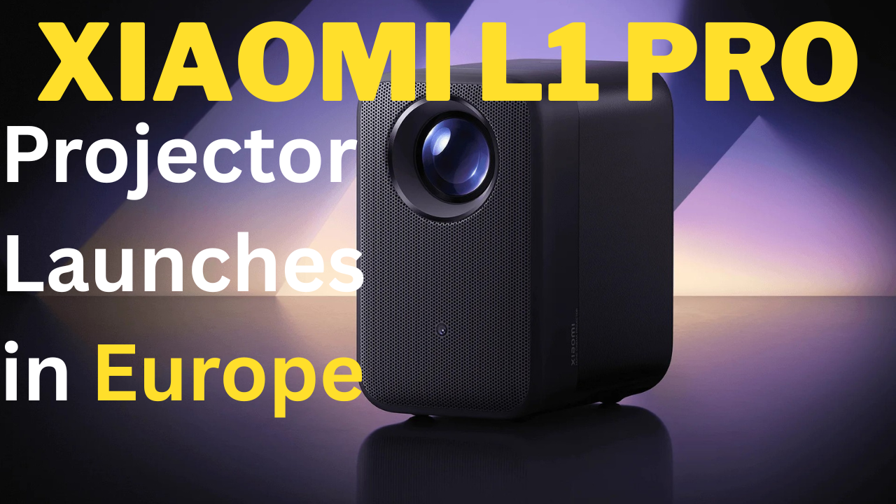 Xiaomi L1 Pro new affordable projector launches in Europe